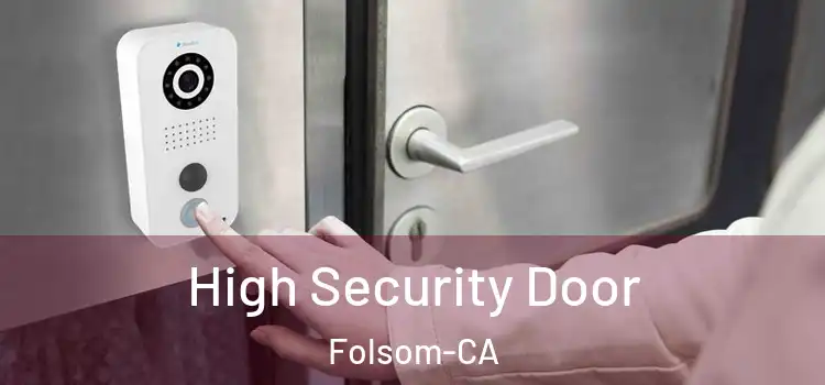  High Security Door Folsom-CA